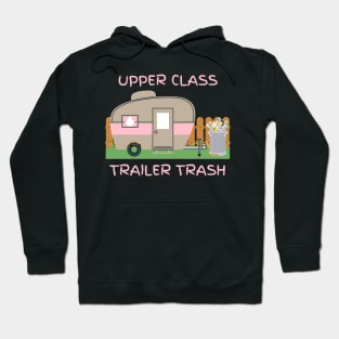 Upper class trailer trash Hoodie